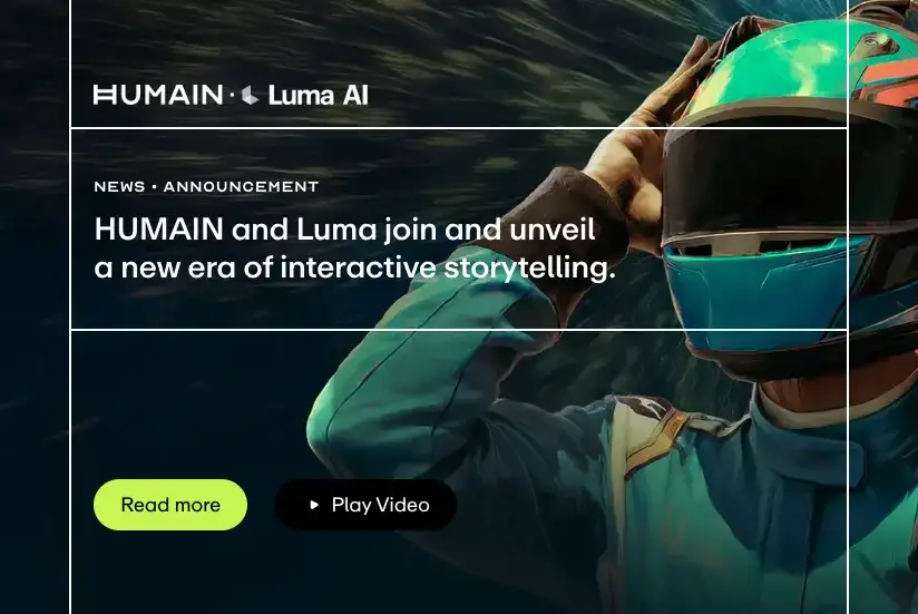 速递|沙特千亿AI棋局落子:Humain联手Luma AI,生成式内容重塑游戏与广告生产链